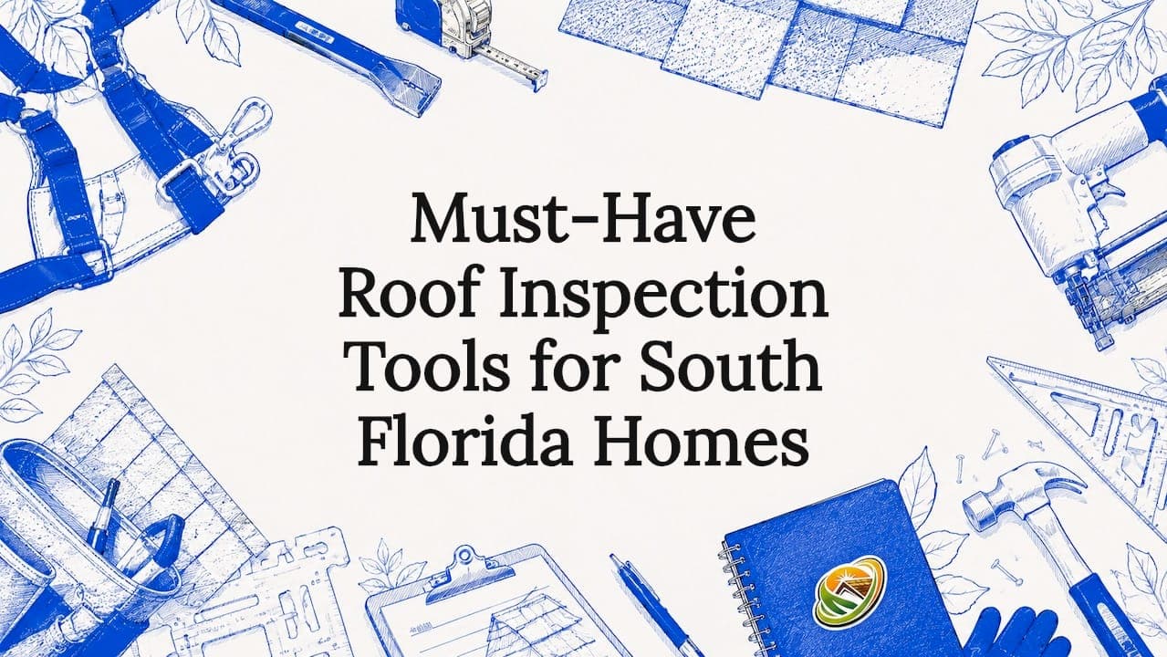 Must-Have Roof Inspection Tools for South Florida Homes