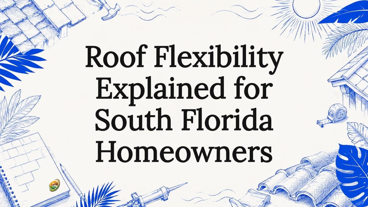 Roof Flexibility Explained for South Florida Homeowners